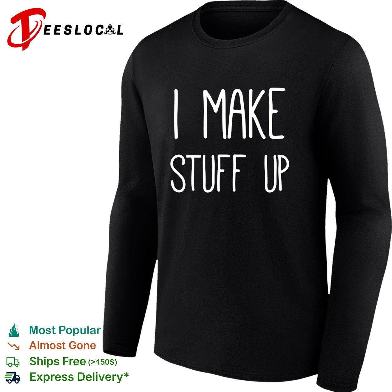 I Make Stuff Up quote creative writer shirt