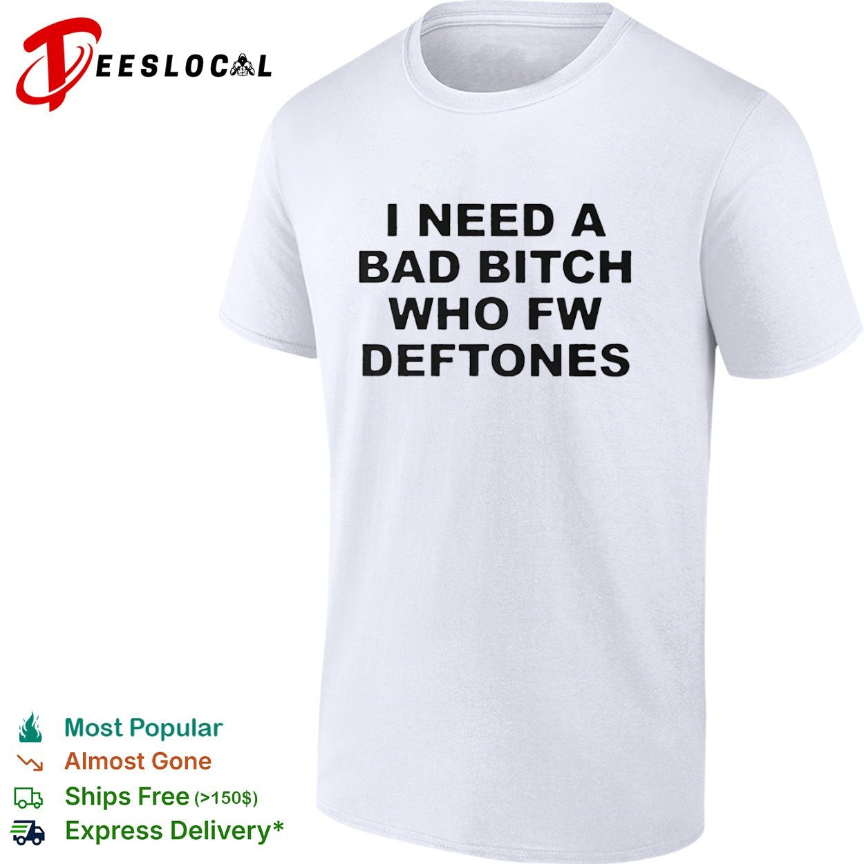 I Need a Bad Bitch Who Fw Deftones Alternative Metal shirt