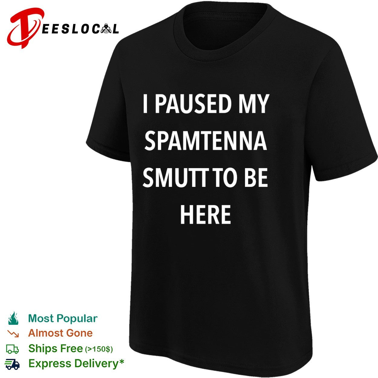 I Paused My Spamtenna Smutt to Be Here shirt