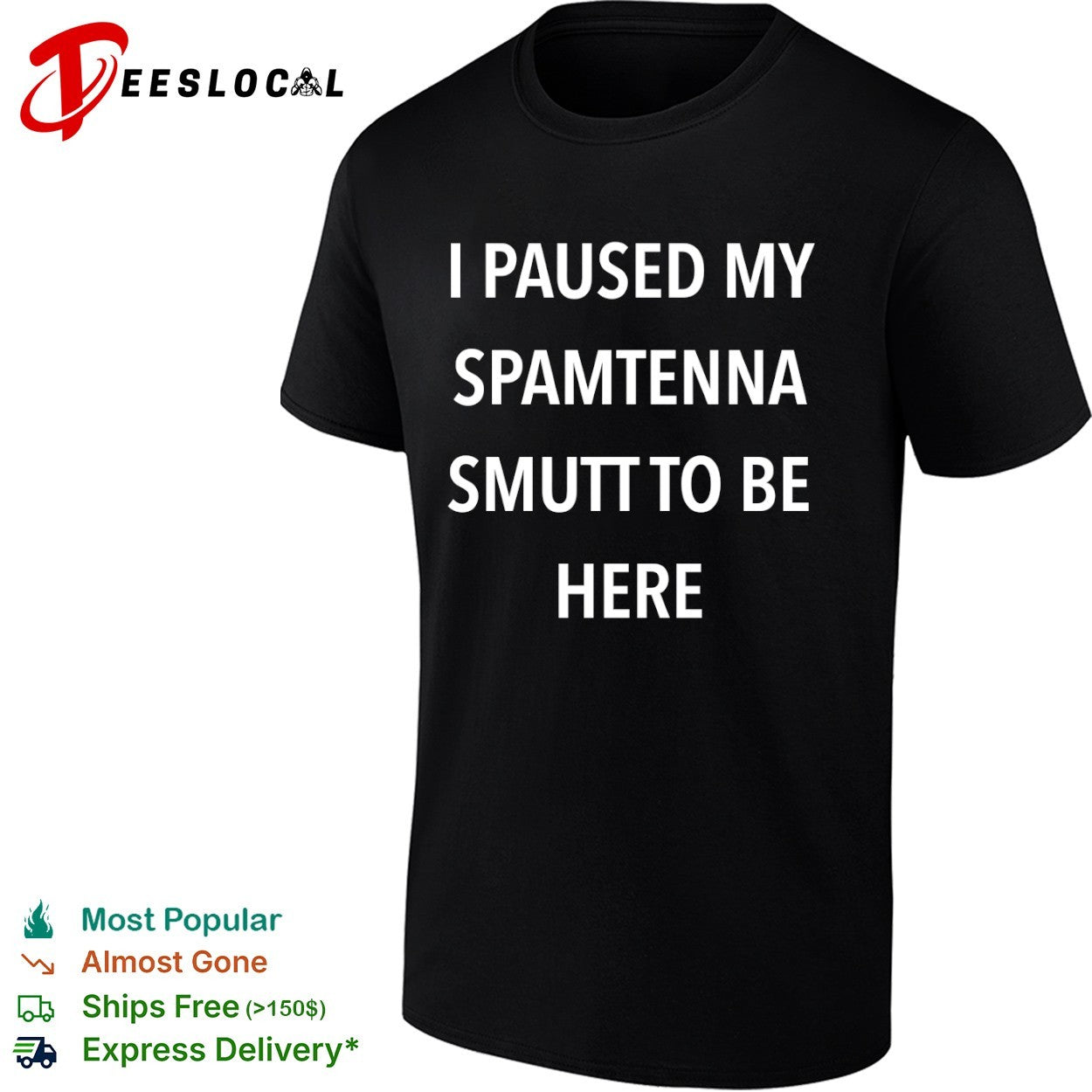 I Paused My Spamtenna Smutt to Be Here shirt