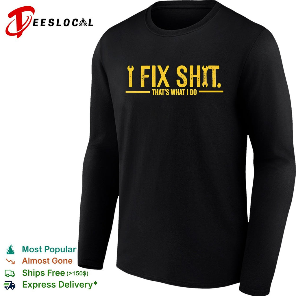I fix shit that’s what I do bold crossed wrench and screwdriver tool logo shirt