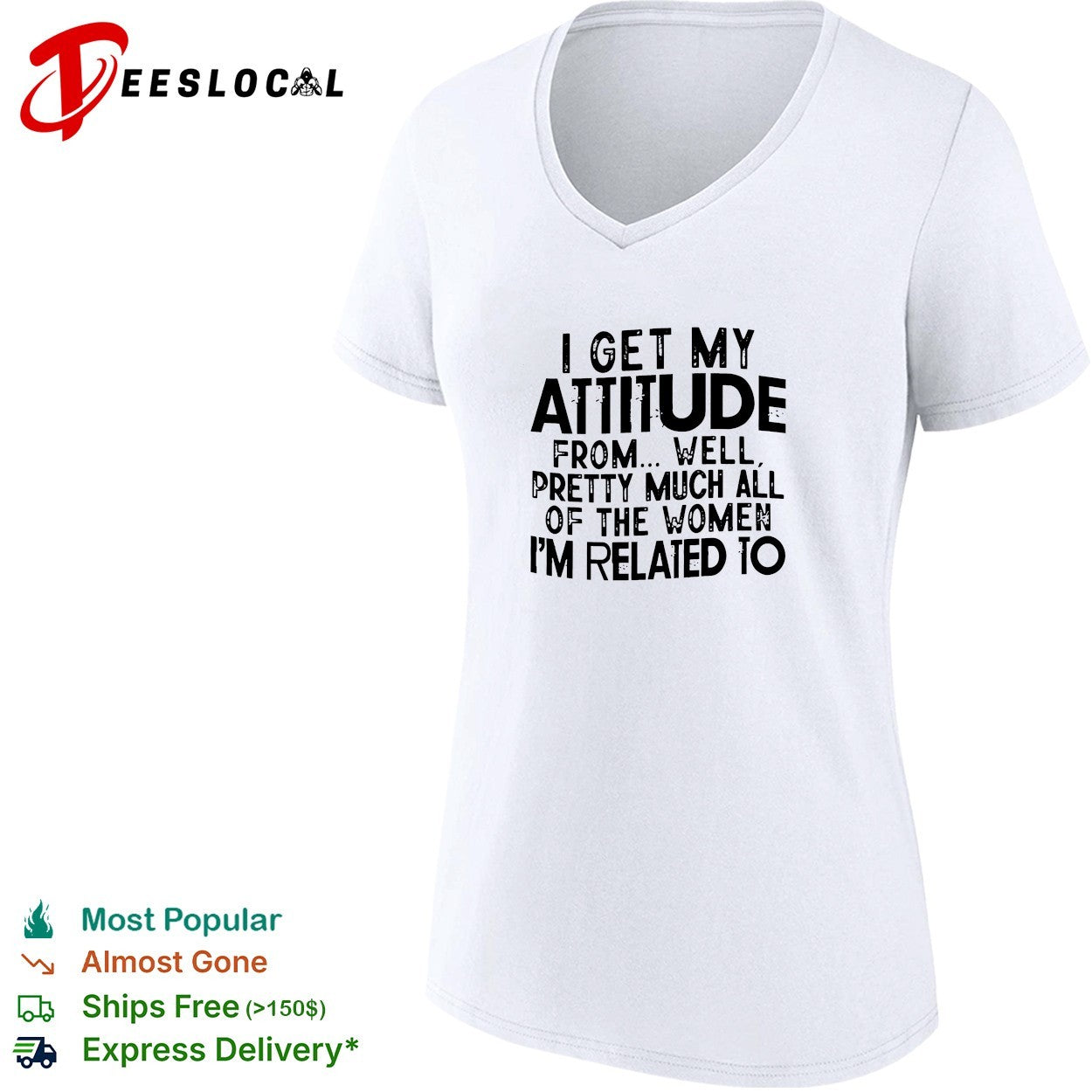 I get my attitude from pretty much all of the women im related to quote shirt