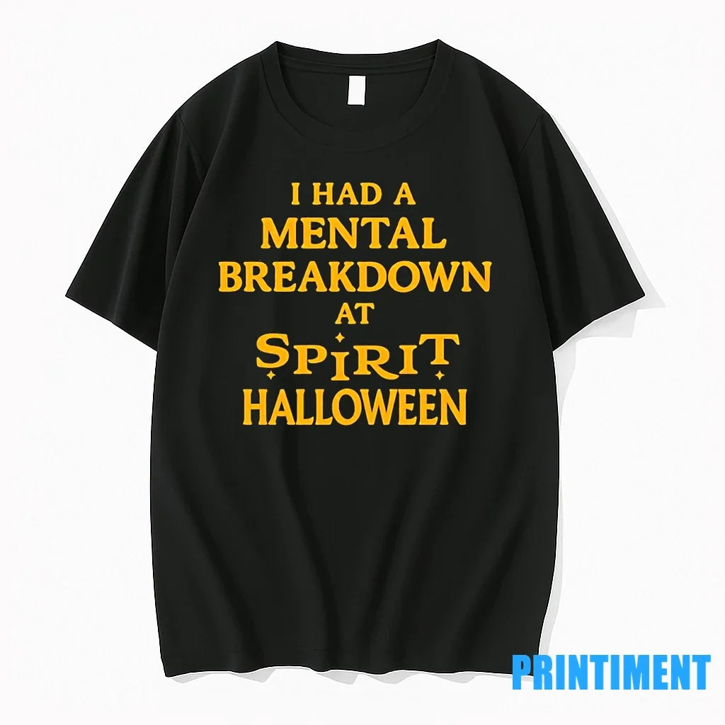 I Had A Mental Breakdown At Spirit Halloween Tshirts Sweater Unisex , , , Long Sleeve Tee