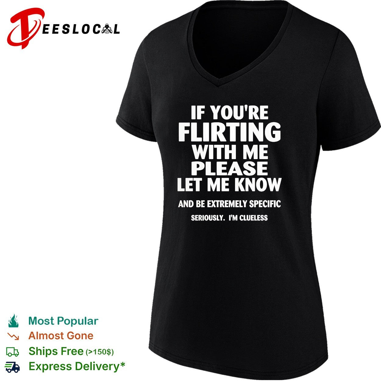 If you’re flirting with me please let me know and be extremely specific quote shirt