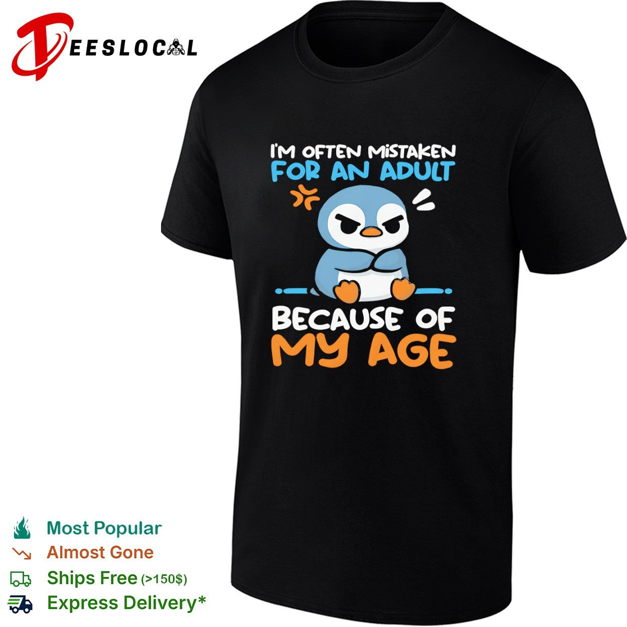 I’m Often Mistaken for an Adult Because of My Age Penguin shirt