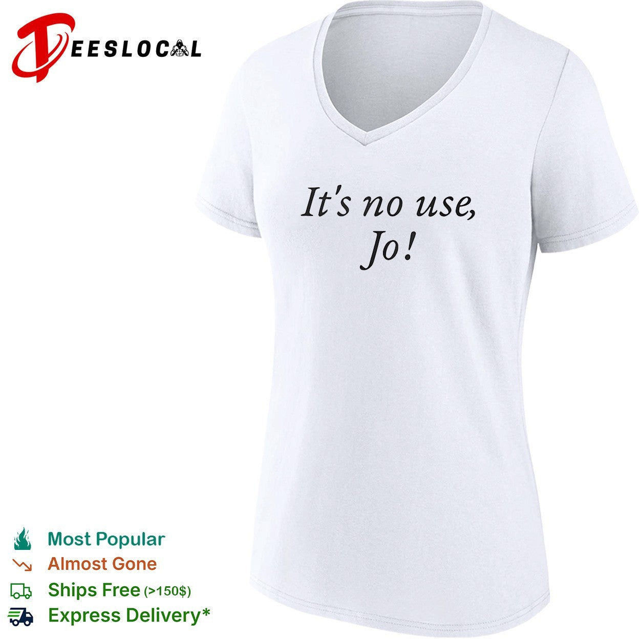 It’s no use Jo funny shirt
