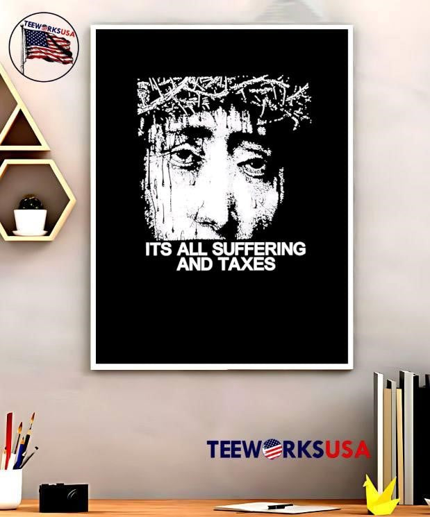 Jesus Suffering and Taxes shirt