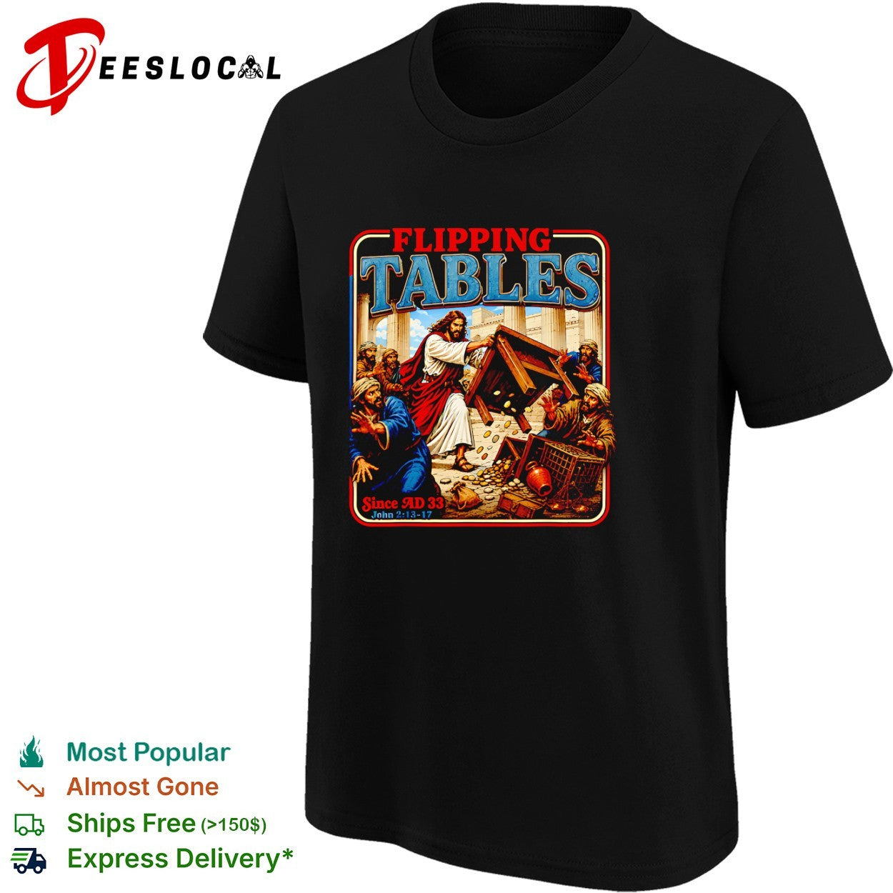 Jesus flipping over the merchant tables at the temple since AD 33 John 2 13 17 shirt