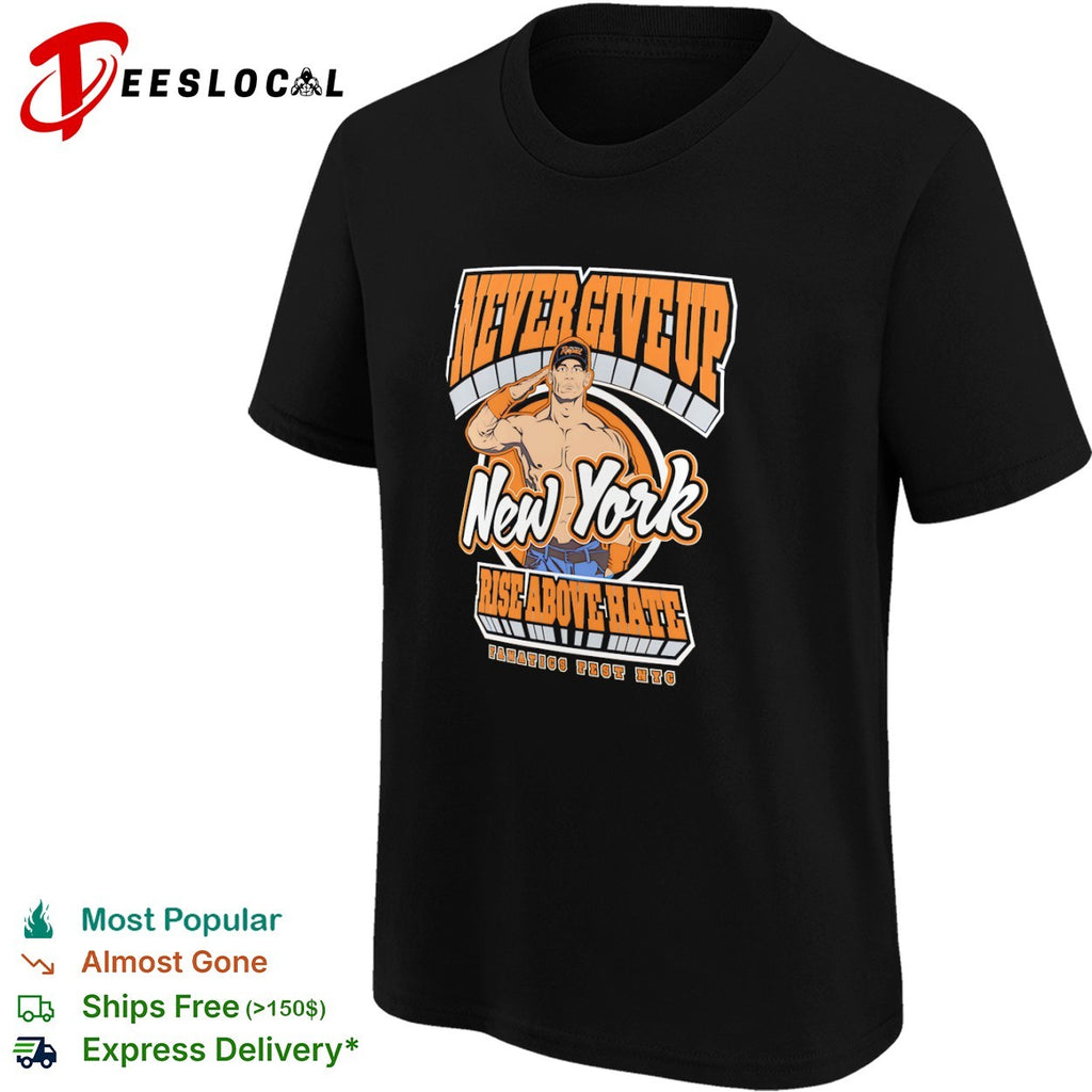 John Cena Never Give Up NY Rise Above Hate Fanatics Fest NYC shirt