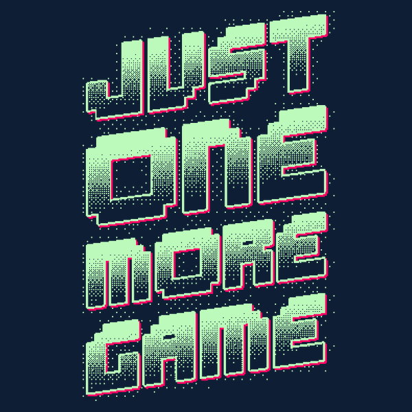 Just One More Game