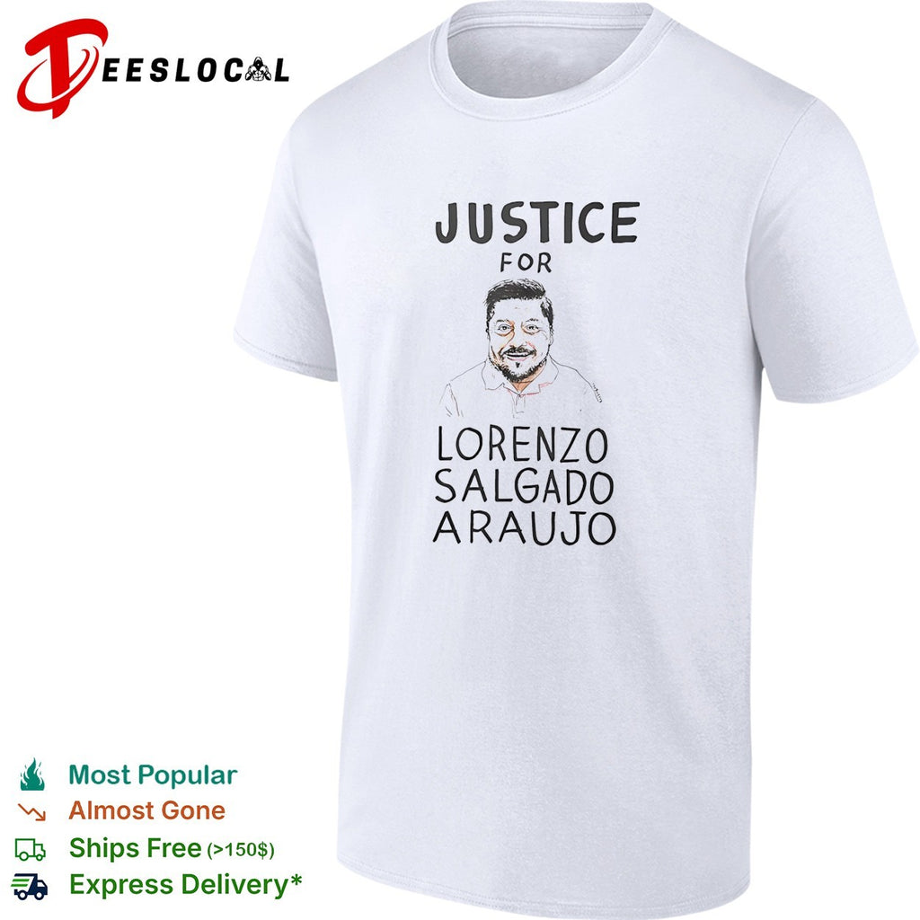Justice for Lorenzo Salgado Araujo shirt