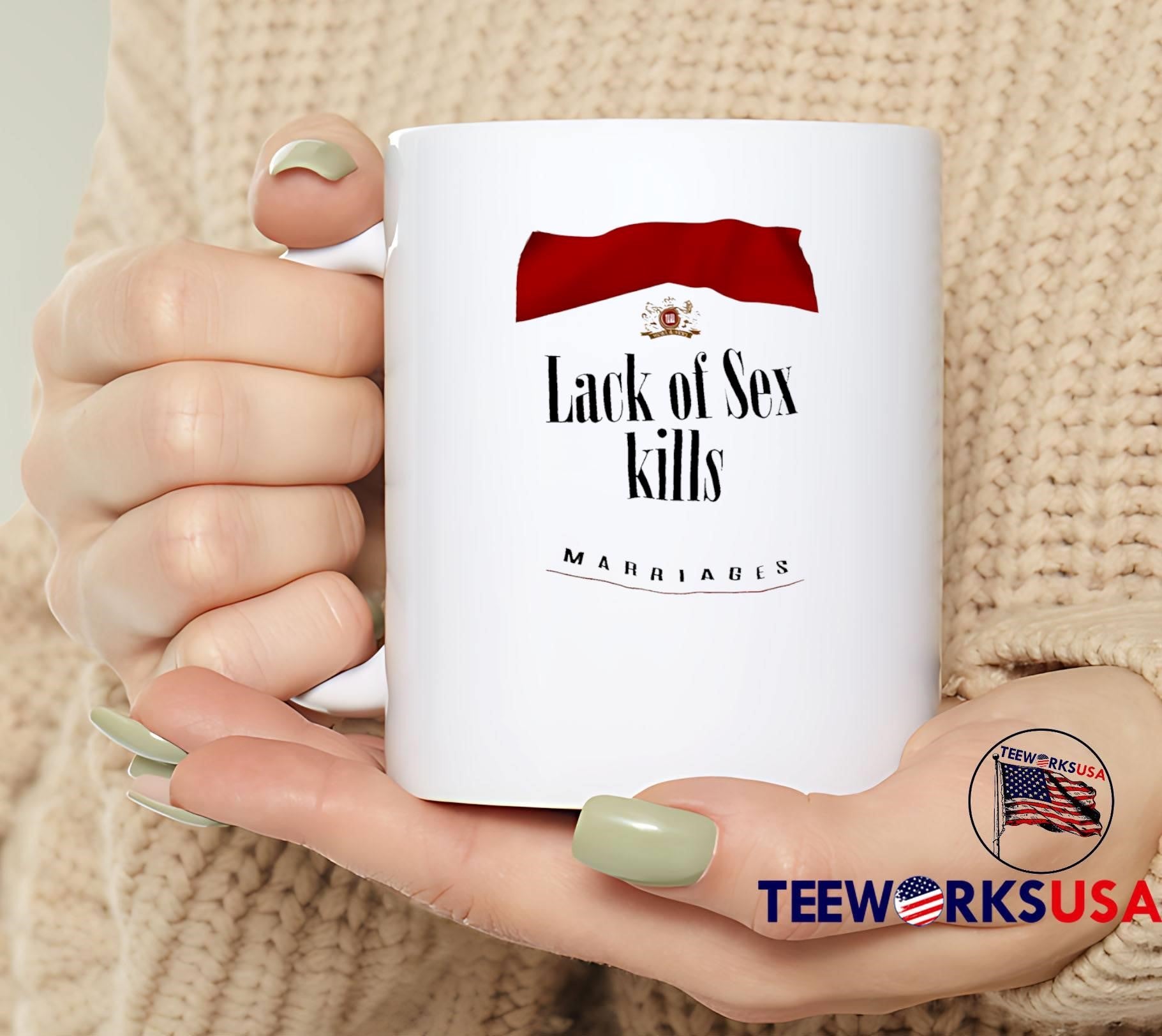Lack of Sex Kills Marriages T-Shirt