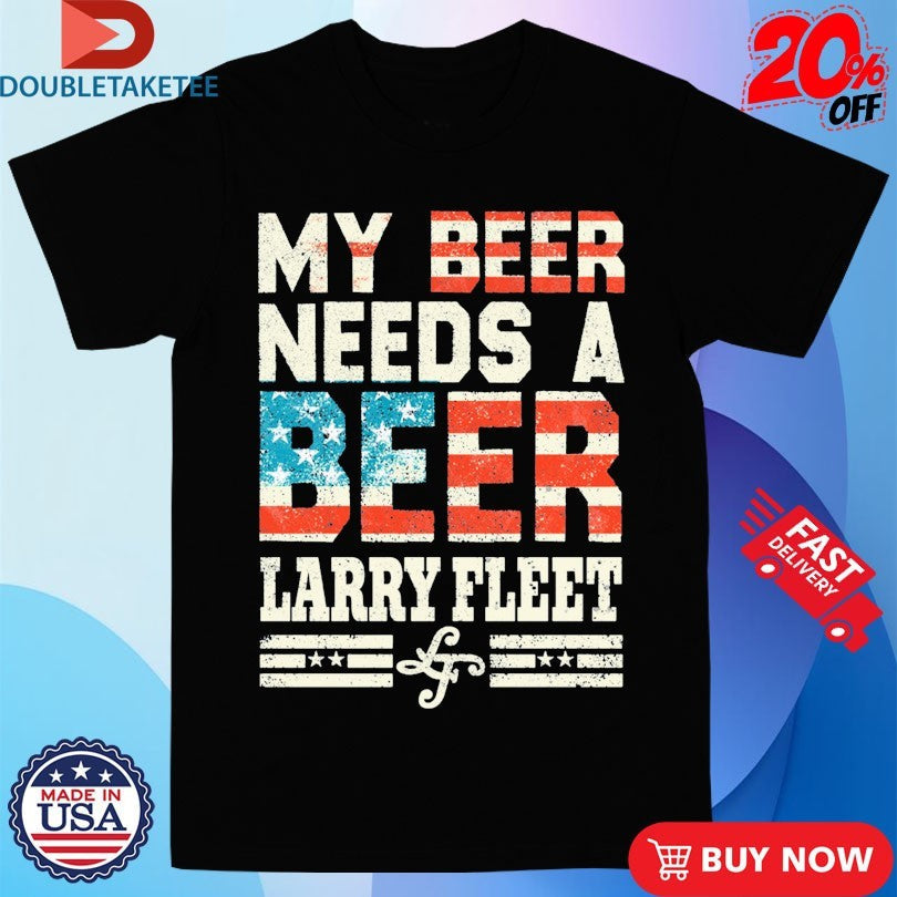 Larry Fleet My Beer Needs A Beer American Flag Unisex , , , Long Sleeve Tee