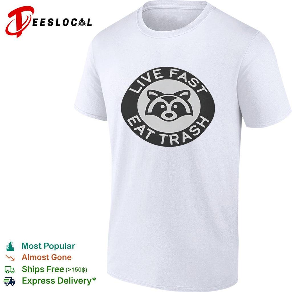 Live Fast Eat Trash Raccoon animal shirt