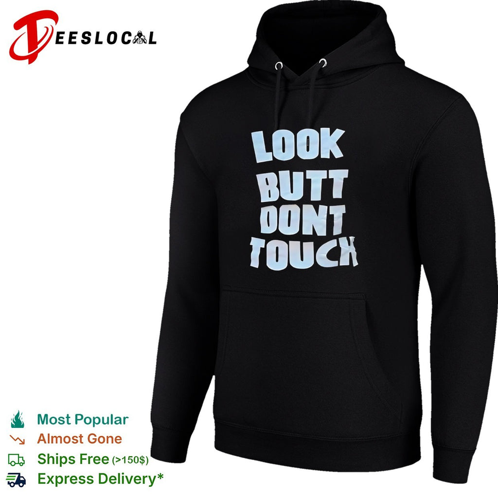 Look Butt Don’t Touch shirt