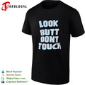 Look Butt Don’t Touch shirt