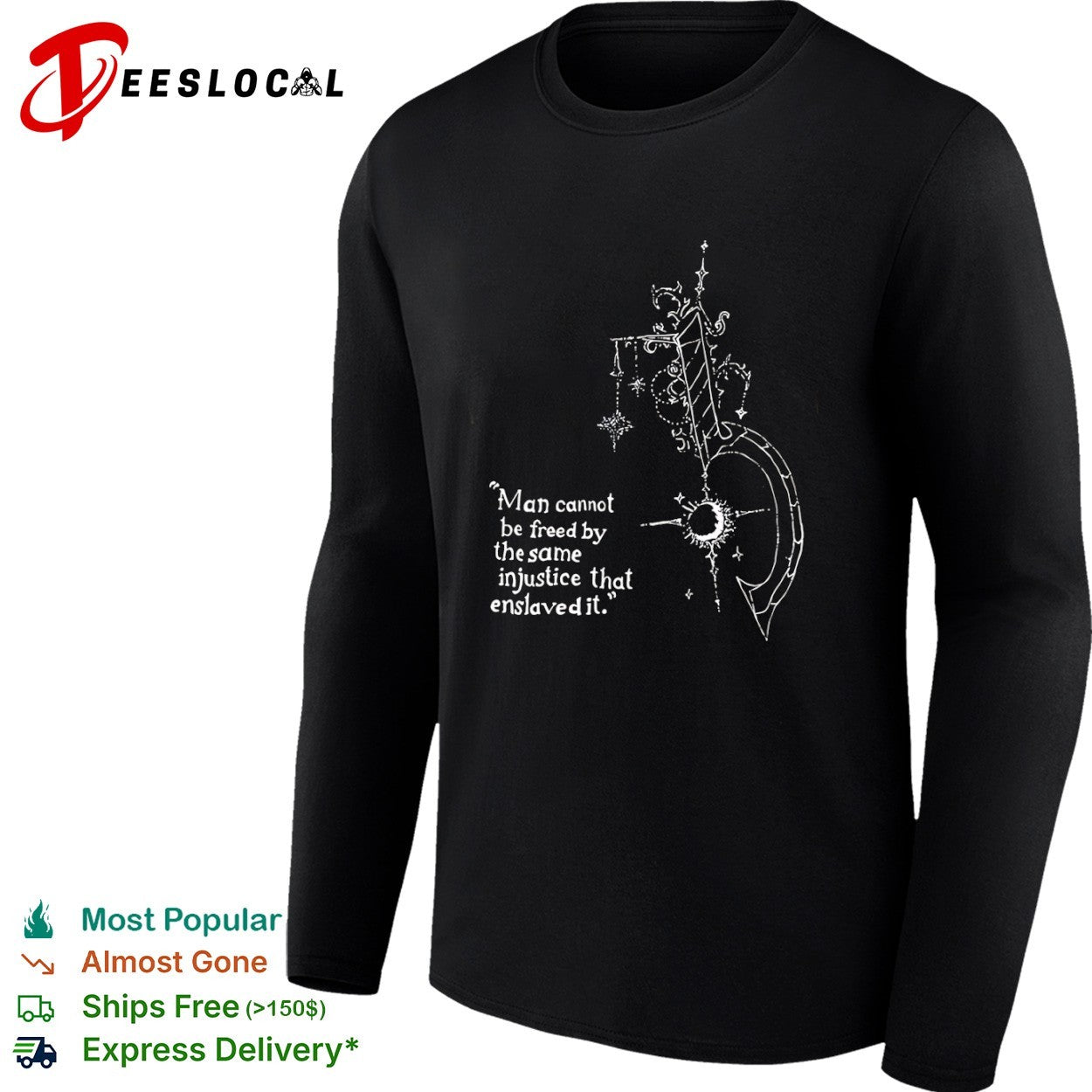 Man Cannot Be Freed by the Same Injustice That Enslaved It shirt