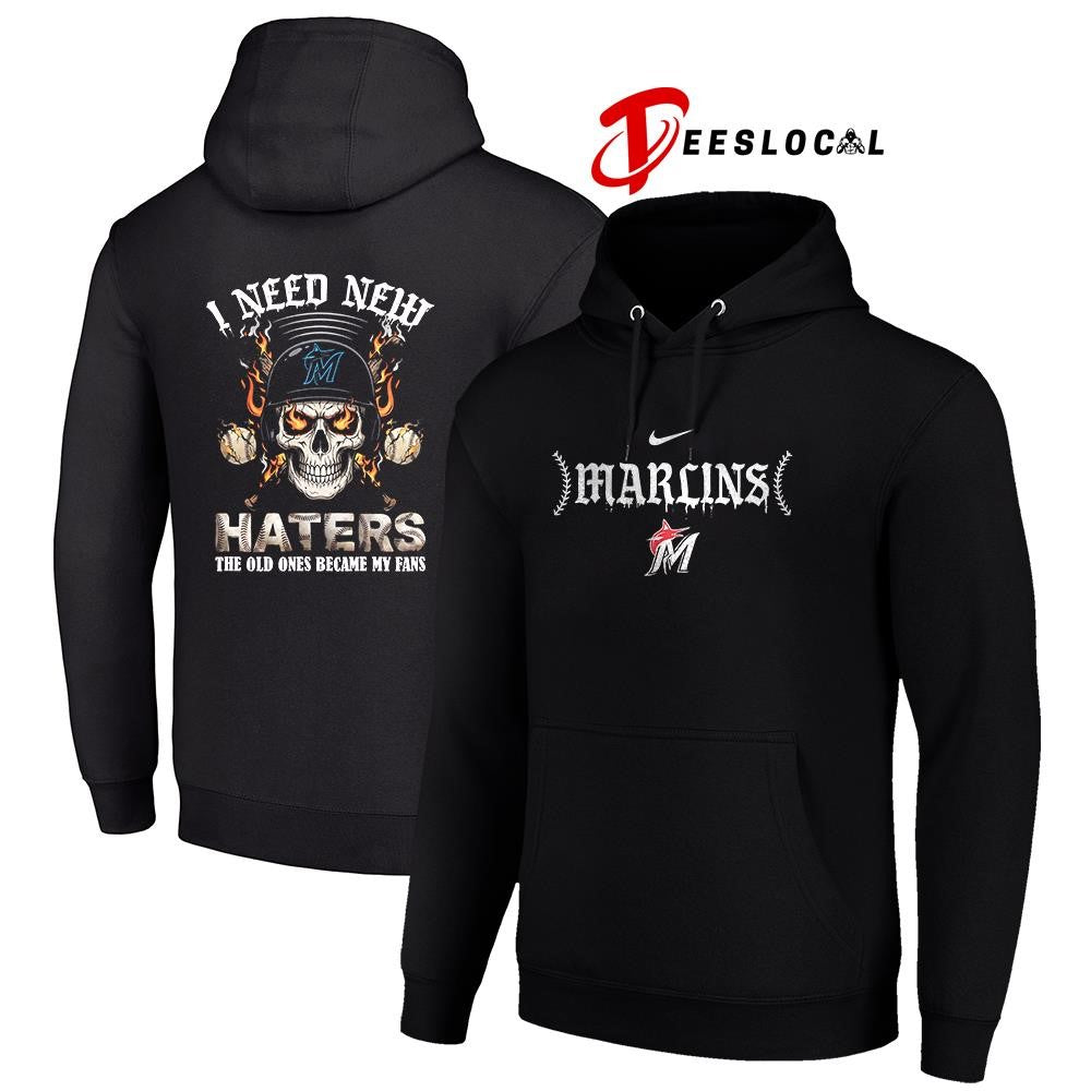 Miami Marlins I need new haters the old ones became my fans skull baseball shirt