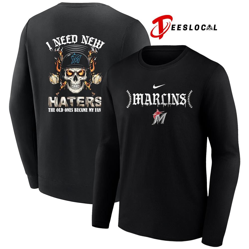 Miami Marlins I need new haters the old ones became my fans skull baseball shirt