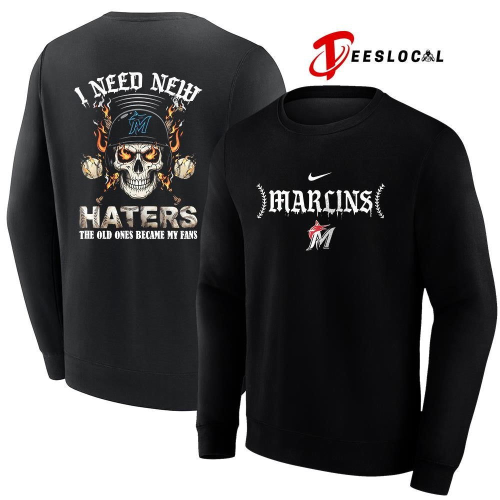 Miami Marlins I need new haters the old ones became my fans skull baseball shirt