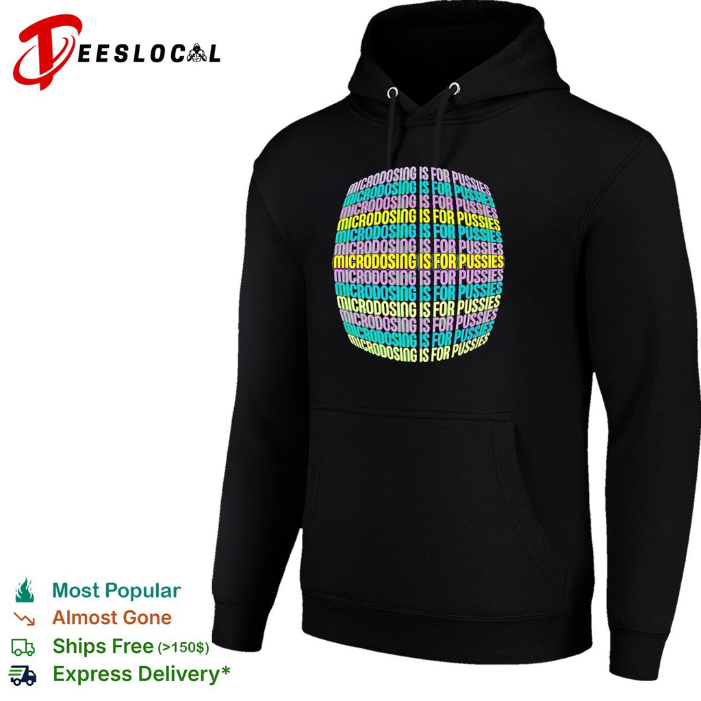 Microdosing is for pussies repeated colorful stacked lettering pattern text shirt