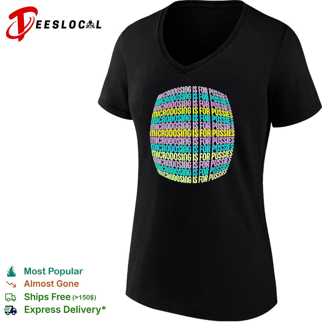 Microdosing is for pussies repeated colorful stacked lettering pattern text shirt
