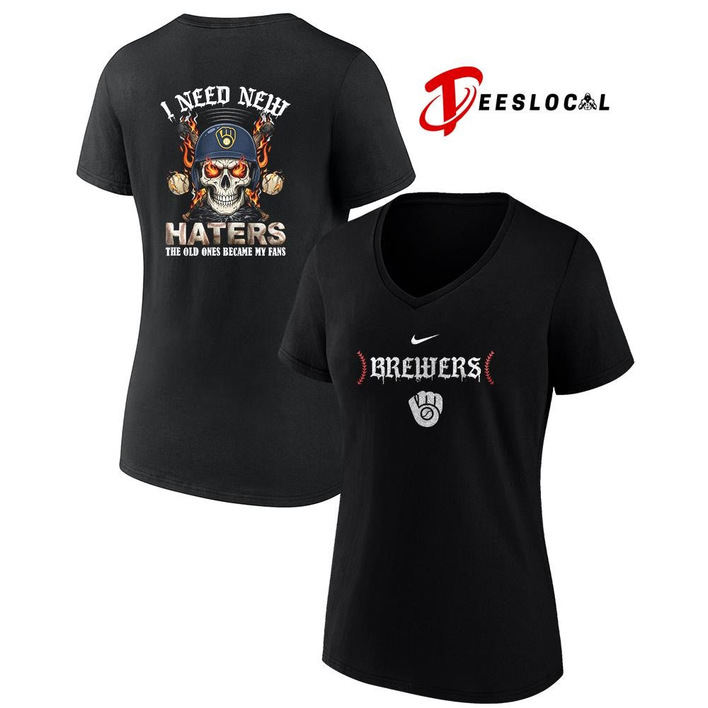 Milwaukee Brewers I need new haters the old ones became my fans skull baseball shirt