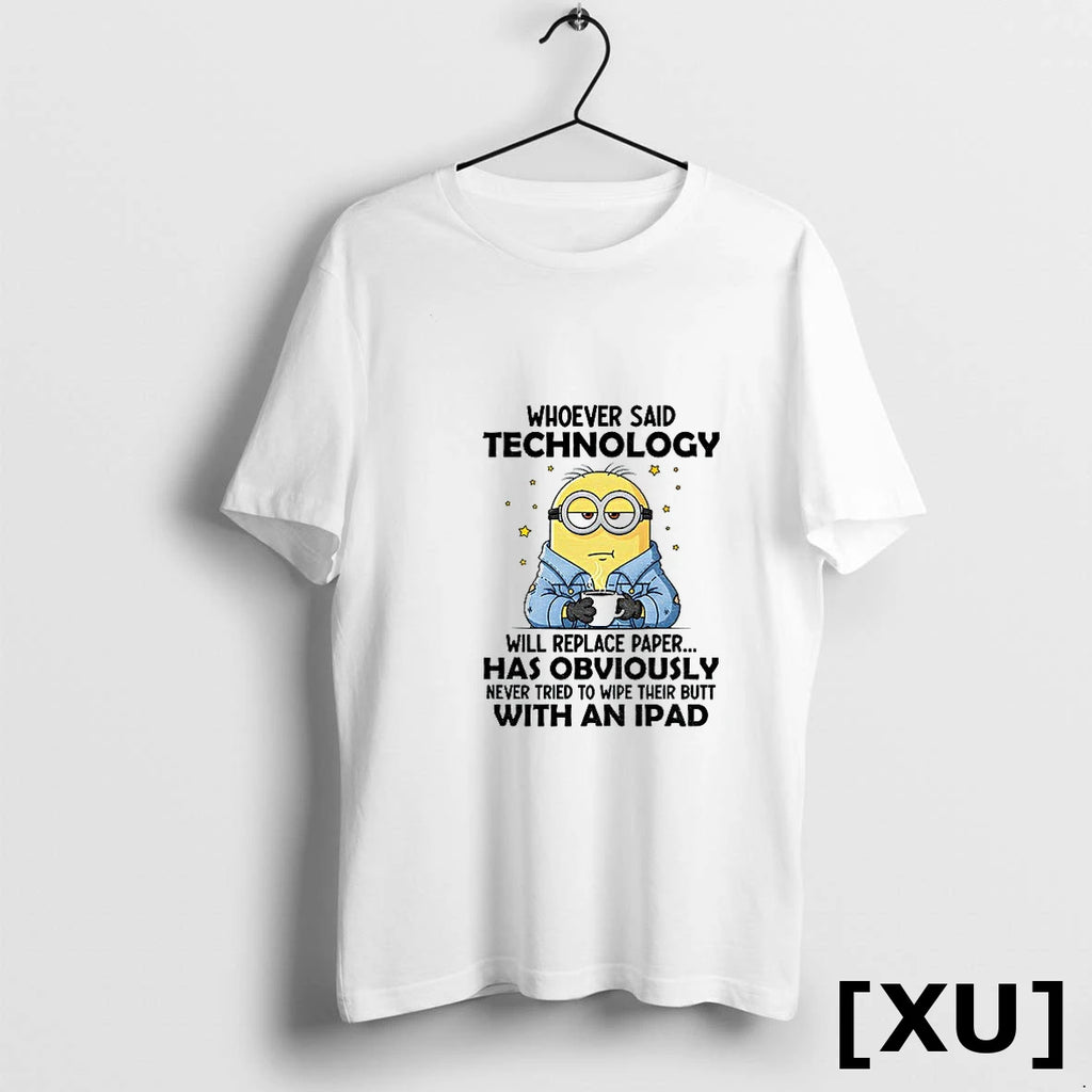Minion Whoever Said Technology Will Replace Paper Has Obviously Never Tried To Wipe Their Butt