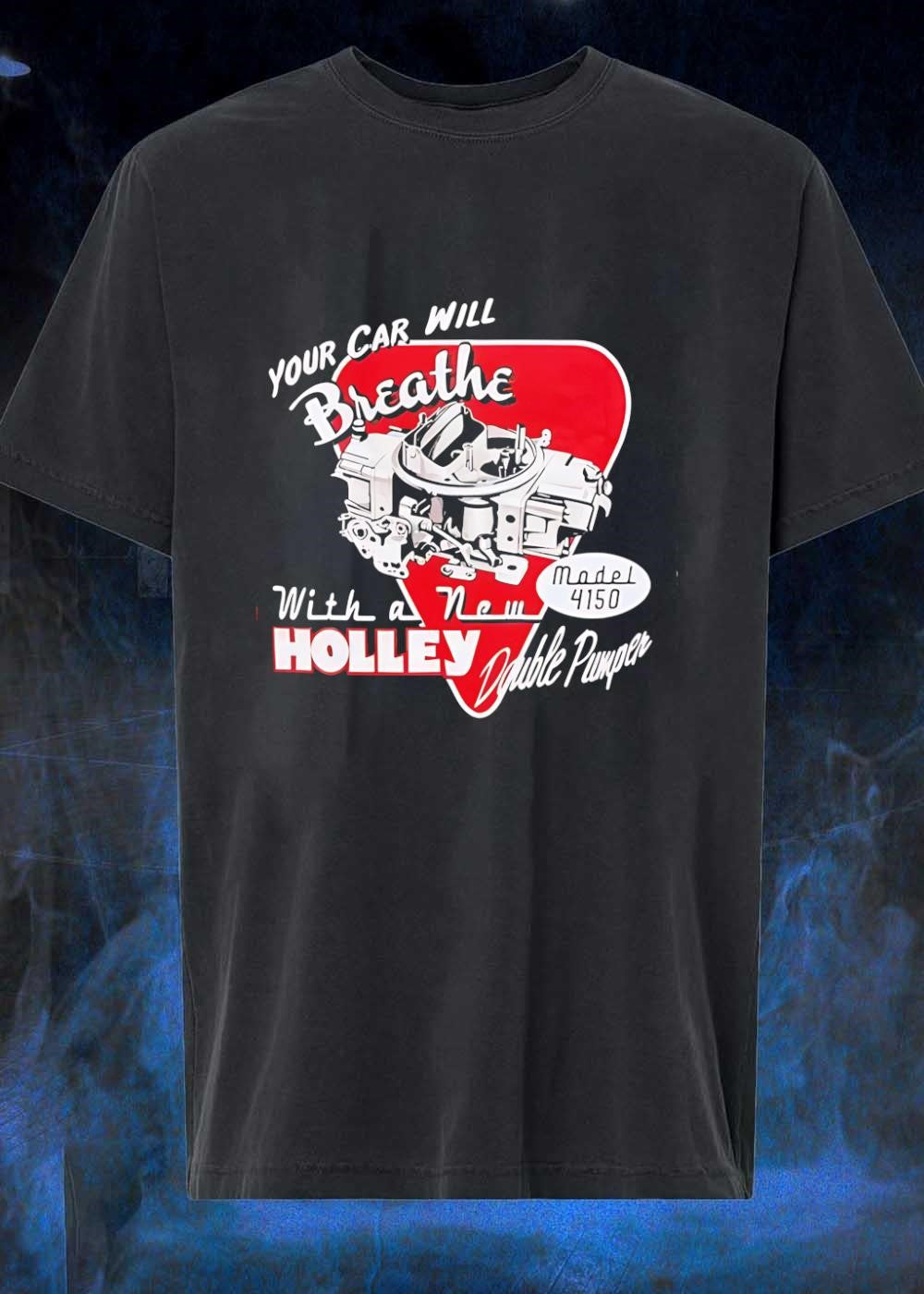 Model 4150 Your Car Will Breathe with a New Holley Double Pumper T-Shirt
