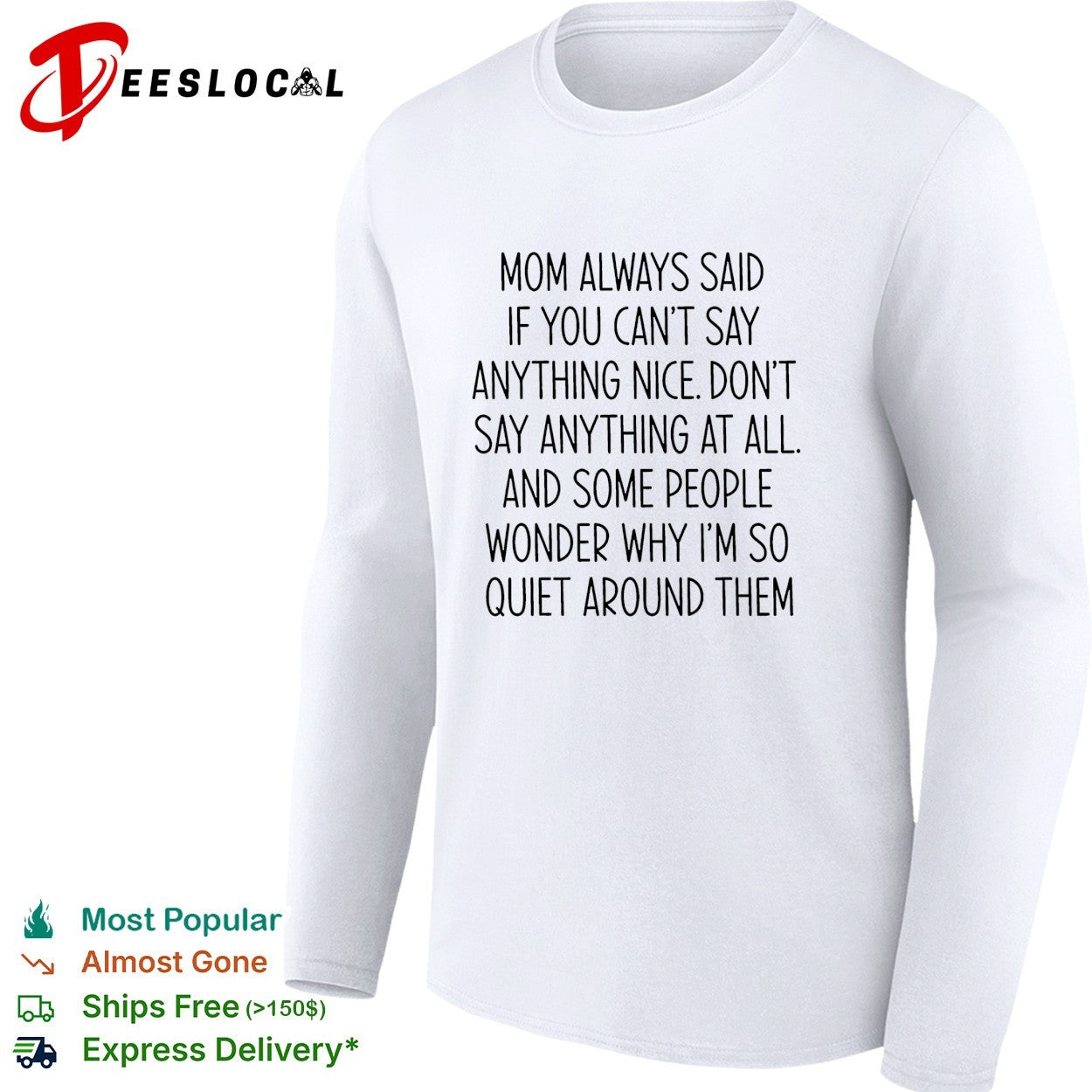 Mom always said if you can’t say anything nice don’t say anything at all quote shirt
