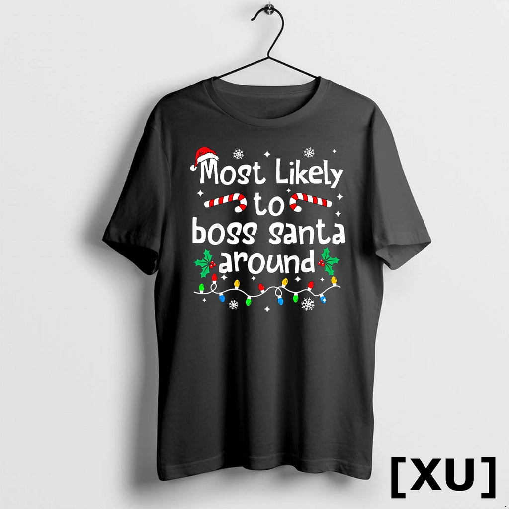 Most Likely To Boss Santa Around Christmas Matching Family Tshirts Sweater