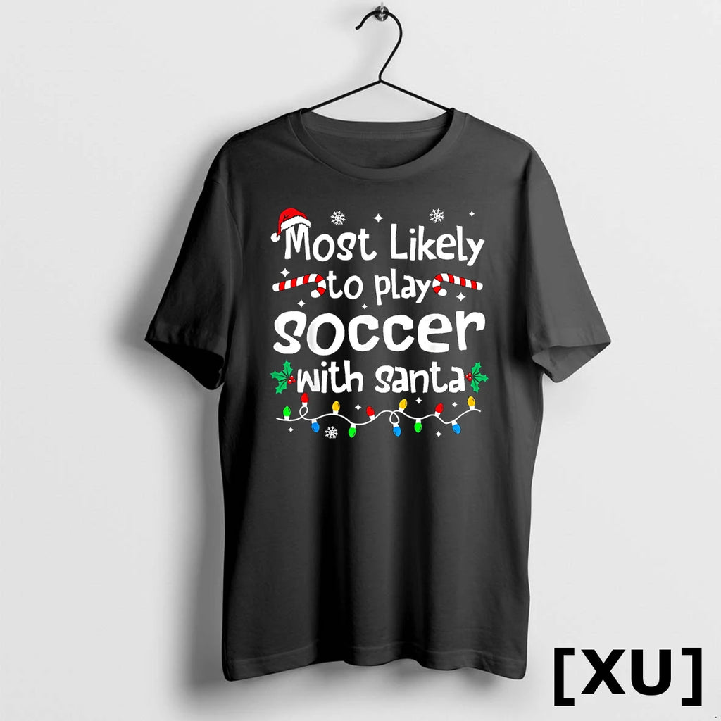 Most Likely To Play Soccer With Santa Christmas Matching Tshirts Sweater