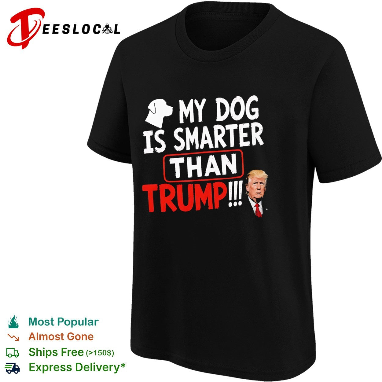 My Dog Is Smarter Than Trump Political shirt