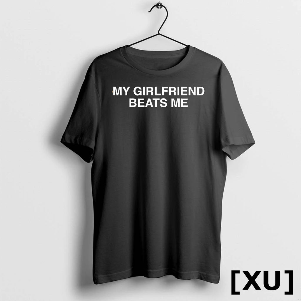My Girlfriend Beats Me Tshirts Sweater