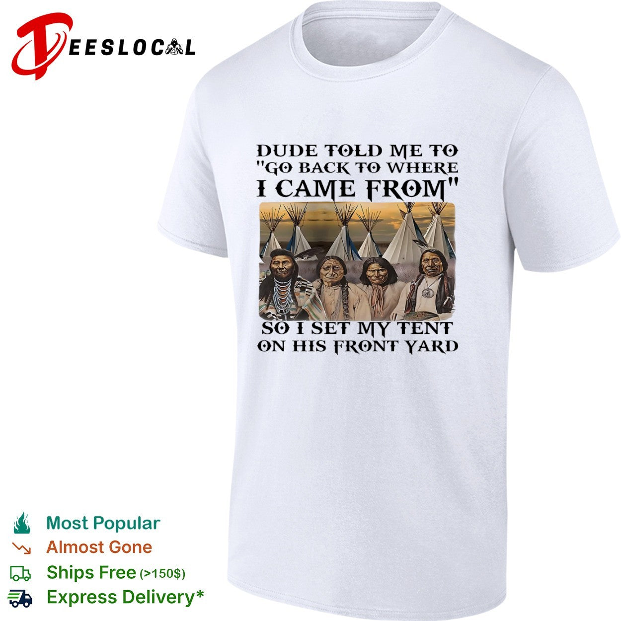 Native American Go Back to Where I Came From Tent shirt