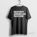 New Destroy American Fascism T-Shirts