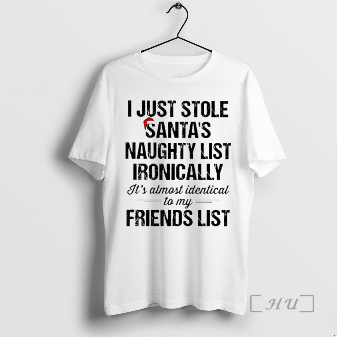 New I Just Stole Santas Naughty List Ironically Almost Identical My Friend List T-Shirts