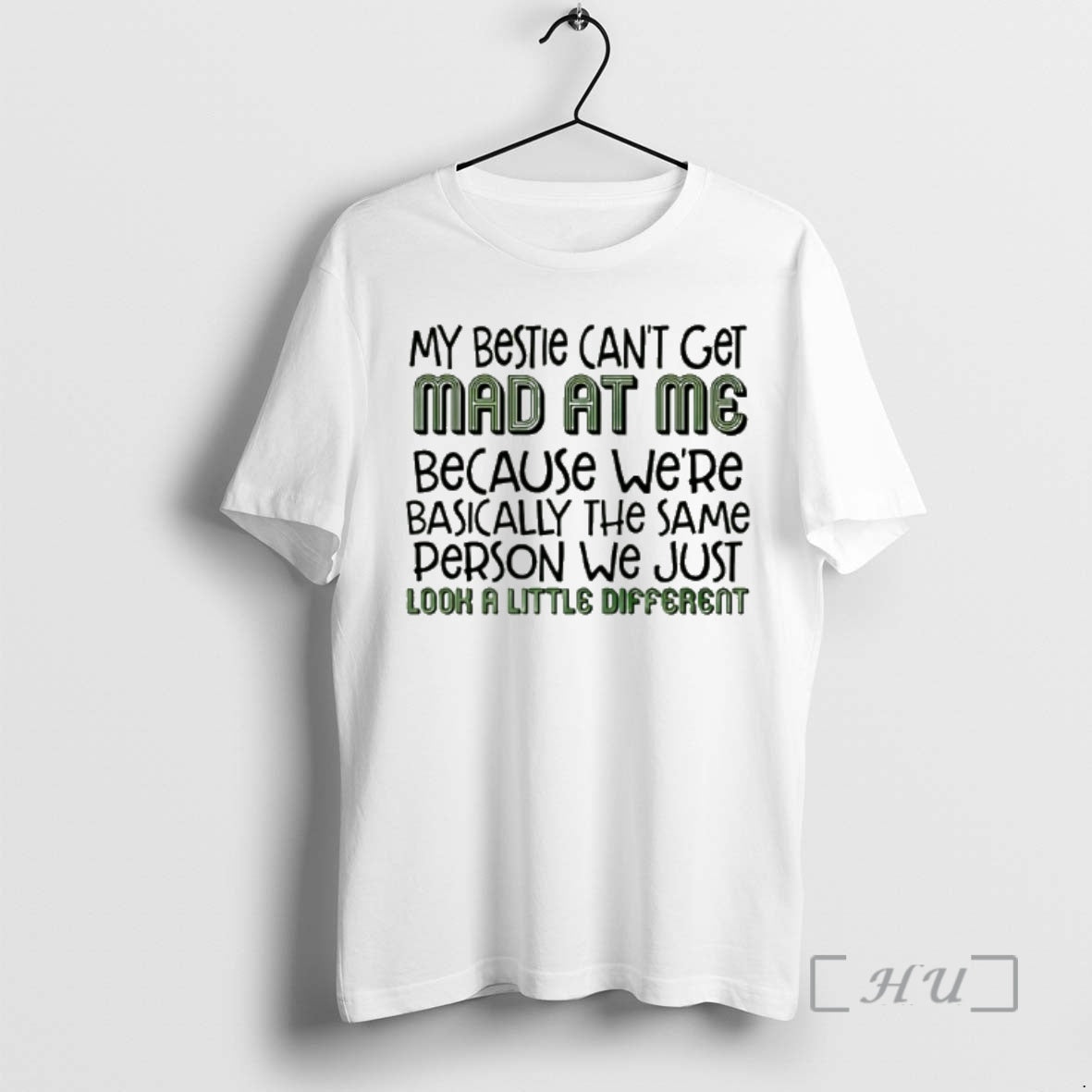 New My Bestie Cant Get Mad Me Because Were Basically Same Person T-Shirts
