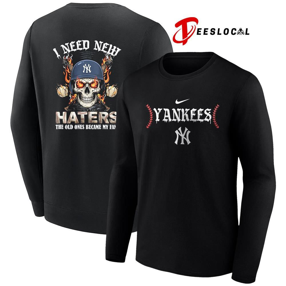 New York Yankees I need new haters the old ones became my fans skull baseball shirt