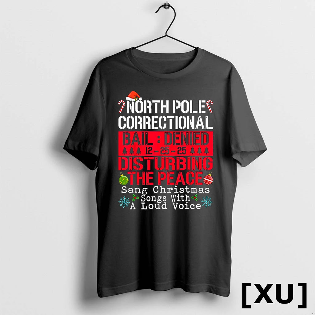 North Pole Correctional Sang Christmas Songs With Loud Voice Tshirts Sweater