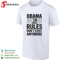 Obama 28 since when rules don’t exist anymore political satire meme quote shirt