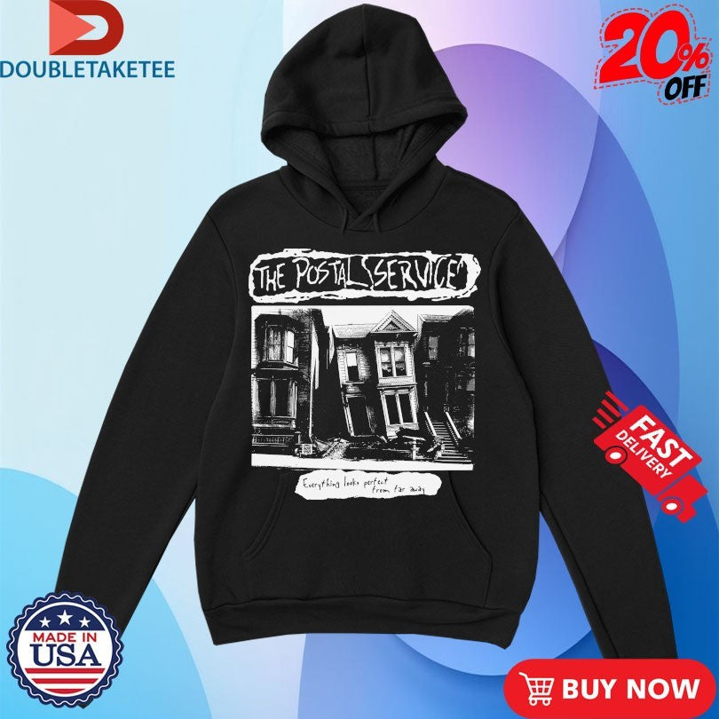 Official A Global The Postal Service Everything Looks Perfect From Far Away s Unisex , , , Long Sleeve Tee