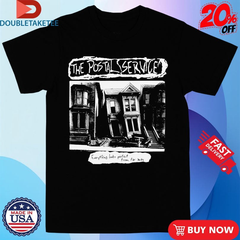 Official A Global The Postal Service Everything Looks Perfect From Far Away s Unisex , , , Long Sleeve Tee