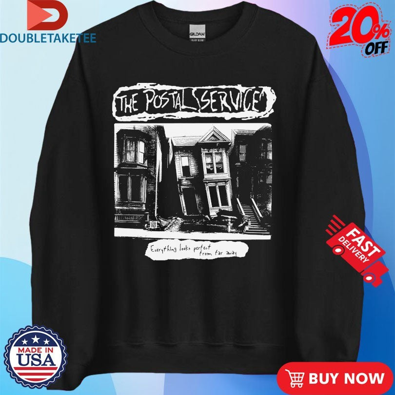 Official A Global The Postal Service Everything Looks Perfect From Far Away s Unisex , , , Long Sleeve Tee
