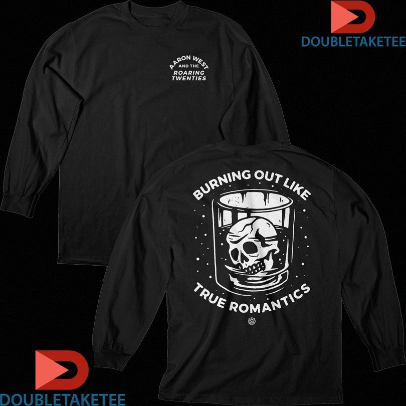 Official Aaron West And The Roaring Twenties Burning Out Like True Romantics Skull Shirts Unisex , , , Long Sleeve Tee