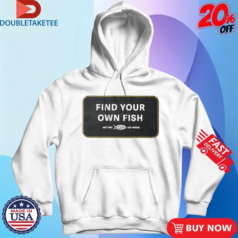 Official Aftco Find Your Own Fish Any Fish Any Water Shirts Unisex , , , Long Sleeve Tee