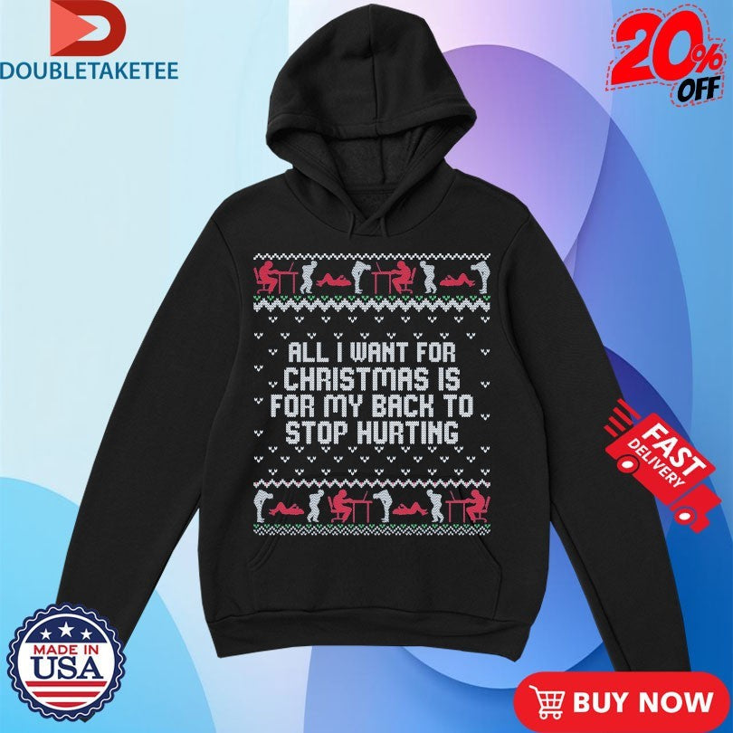 Official All I Want For Christmas Is For My Back To Stop Hurting Childhood Memory Ugly Xmas Holiday Shirts