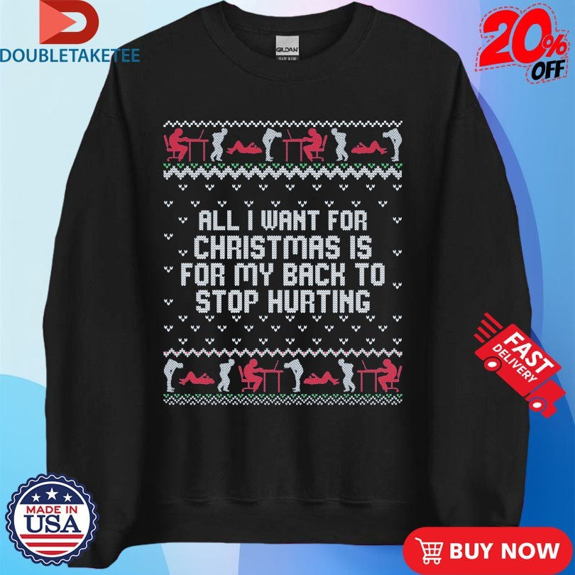 Official All I Want For Christmas Is For My Back To Stop Hurting Childhood Memory Ugly Xmas Holiday Shirts