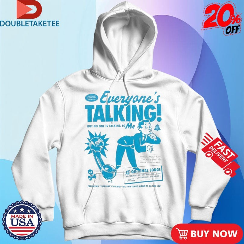 Official All Time Low Everyone’s Talking But No One Is Talking To Me Shirts Unisex , , , Long Sleeve Tee