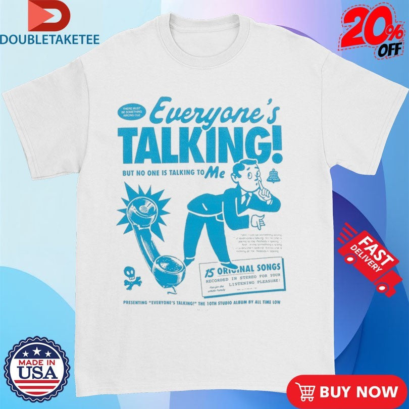 Official All Time Low Everyone’s Talking But No One Is Talking To Me Shirts Unisex , , , Long Sleeve Tee
